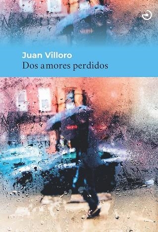 DOS AMORES PERDIDOS | 9788415740599 | VILLORO RUIZ, JUAN | Llibreria La Gralla | Librería online de Granollers