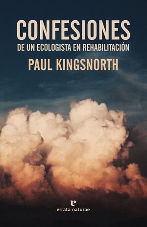 CONFESIONES DE UN ECOLOGISTA EN REHABILITACIÓN | 9788417800321 | KINGSNORTH, PAUL | Llibreria La Gralla | Llibreria online de Granollers
