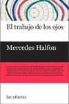 TRABAJO DE LOS OJOS, EL  | 9788494983788 | HALFON, MERCEDES | Llibreria La Gralla | Librería online de Granollers