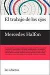 TRABAJO DE LOS OJOS, EL | 9788494983788 | HALFON, MERCEDES | Llibreria La Gralla | Llibreria online de Granollers