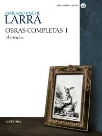 LARRA. OBRAS COMPLETAS 1. ARTICULOS | 9788437625980 | LARRA, MARIANO JOSÉ DE | Llibreria La Gralla | Llibreria online de Granollers