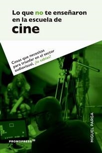 LO QUE NO TE ENSEÑARON EN LA ESCUELA DE CINE | 9788417412562 | PARGA, MIGUEL | Llibreria La Gralla | Llibreria online de Granollers