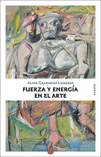 FUERZA Y ENERGÍA EN EL ARTE | 9788416876662 | GRANADOS LOUREDA, ALINA | Llibreria La Gralla | Llibreria online de Granollers