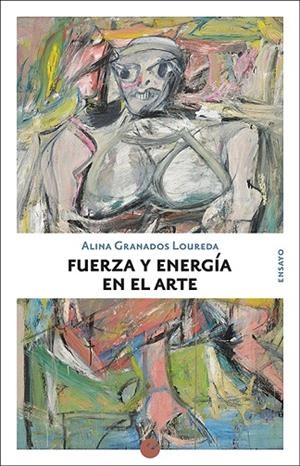 FUERZA Y ENERGÍA EN EL ARTE | 9788416876662 | GRANADOS LOUREDA, ALINA | Llibreria La Gralla | Librería online de Granollers