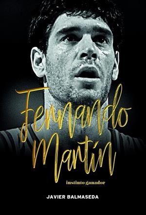 FERNANDO MARTÍN. INSTINTO GANADOR | 9788415448402 | BALMASEDA GÓMEZ, JAVIER | Llibreria La Gralla | Librería online de Granollers