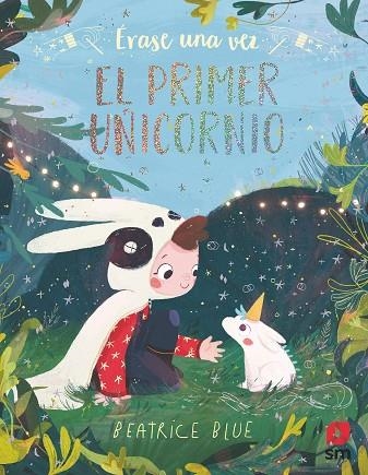 ERASE UNA VEZ EL PRIMER UNICORNIO | 9788491820185 | BLUE, BEATRICE | Llibreria La Gralla | Llibreria online de Granollers