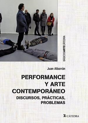 PERFORMANCE Y ARTE CONTEMPORÁNEO | 9788437640341 | ALBARRÁN, JUAN | Llibreria La Gralla | Llibreria online de Granollers