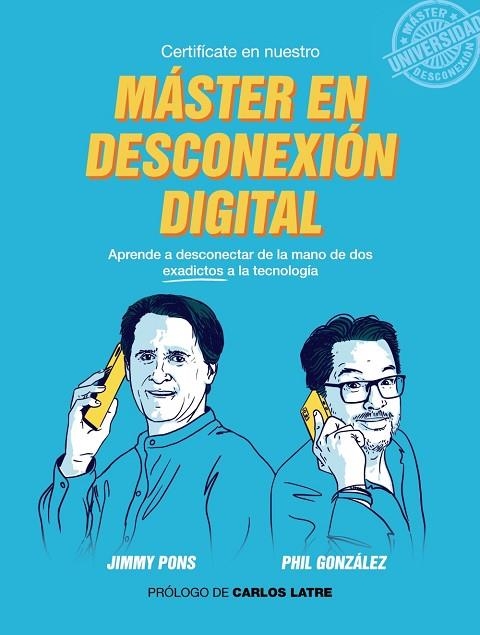 MÁSTER EN DESCONEXIÓN DIGITAL | 9788441541504 | GONZÁLEZ, PHIL/PONS, JIMMY | Llibreria La Gralla | Librería online de Granollers