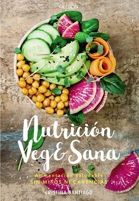 NUTRICIÓN VEG&SANA. ALIMENTACIÓN SALUDABLE SIN MITOS NI CARENCIAS | 9788441541726 | SANTIAGO, CRISTINA | Llibreria La Gralla | Llibreria online de Granollers