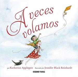 A VECES VOLAMOS | 9786075276540 | APPLEGATE, KATHERINE | Llibreria La Gralla | Librería online de Granollers