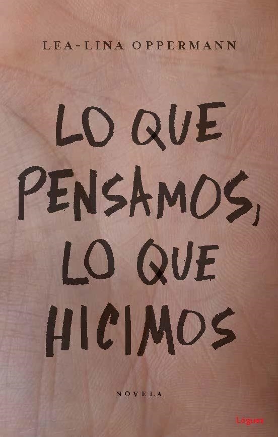 LO QUE PENSAMOS, LO QUE HICIMOS | 9788494818387 | OPPERMANN, LEA-LINA | Llibreria La Gralla | Librería online de Granollers