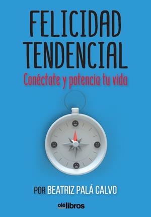 FELICIDAD TENDENCIAL | 9788417737122 | PALÁ CALVO, BEATRIZ | Llibreria La Gralla | Librería online de Granollers