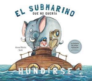 SUBMARINO QUE NO QUERÍA HUNDIRSE, EL  | 9788417210687 | OBIOLS, ANNA; SUBIRANA, JOAN | Llibreria La Gralla | Librería online de Granollers