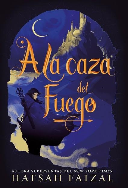 A LA CAZA DEL FUEGO | 9788418002175 | FAIZAL, HAFSAH | Llibreria La Gralla | Librería online de Granollers