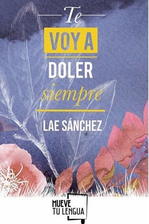 TE VOY A DOLER SIEMPRE | 9788417284893 | SANCHEZ, LAE | Llibreria La Gralla | Llibreria online de Granollers