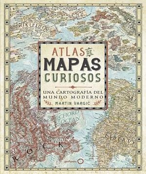 ATLAS DE MAPAS CURIOSOS | 9788408165705 | VARGIC, MARTIN | Llibreria La Gralla | Librería online de Granollers