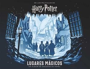 LUGARES MÁGICOS UN ÁLBUM DE ESCENAS DE PAPEL HARRY POTTER | 9788467937510 | REVENSON, JODY  ; BUONCRISTIANO, SCOTT | Llibreria La Gralla | Llibreria online de Granollers