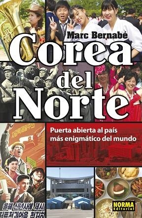 COREA DEL NORTE PUERTA ABIERTA AL PAÍS MÁS ENIGMÁTICO DEL MUNDO | 9788467939392 | BERNABÉ, MARC | Llibreria La Gralla | Librería online de Granollers