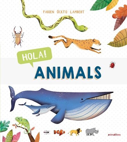 HOLA! ANIMALS | 9788417599287 | ÖCKTO LAMBERT, FABIEN | Llibreria La Gralla | Librería online de Granollers