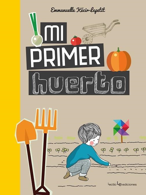 MI PRIMER HUERTO | 9788416918546 | KÉCIR-LEPETIT, EMMANUELLE | Llibreria La Gralla | Llibreria online de Granollers