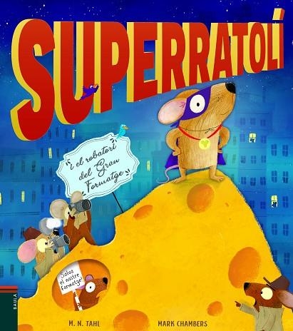 SUPERRATOLÍ I EL ROBATORI DEL GRAN FORMATGE | 9788447939770 | TAHL, M. N. | Llibreria La Gralla | Llibreria online de Granollers