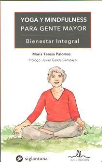 YOGA Y MINDFULNESS PARA GENTE MAYOR | 9788416574803 | PALOMAS,MARIA TERESA | Llibreria La Gralla | Librería online de Granollers