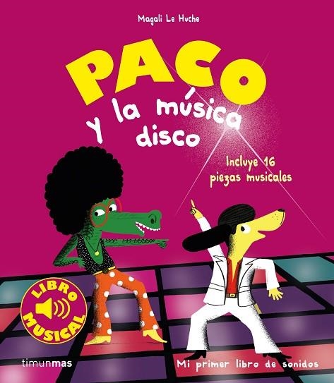 PACO Y LA MUSICA DISCO. LIBRO MUSICAL | 9788408201403 | LE HUCHE, MAGALI | Llibreria La Gralla | Llibreria online de Granollers