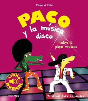 PACO Y LA MUSICA DISCO. LIBRO MUSICAL | 9788408201403 | LE HUCHE, MAGALI | Llibreria La Gralla | Librería online de Granollers