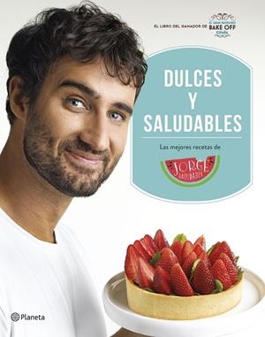 DULCES Y SALUDABLES | 9788408207849 | SALUDABLE, JORGE | Llibreria La Gralla | Librería online de Granollers