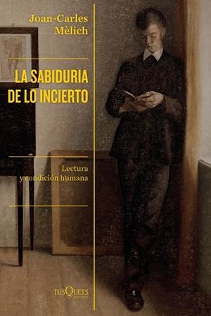 SABIDURÍA DE LO INCIERTO, LA | 9788490667446 | MÈLICH, JOAN-CARLES | Llibreria La Gralla | Librería online de Granollers