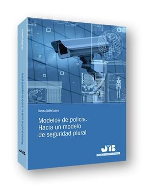 MODELOS DE POLICÍA. HACIA UN MODELO DE SEGURIDAD PLURAL | 9788494433290 | GUILLÉN LASIERRA, FRANCESC | Llibreria La Gralla | Librería online de Granollers