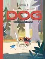 APRENDE INGLÉS CON DOG: CAN I PAINT YOU? | 9788467936247 | G.C.,SAM | Llibreria La Gralla | Llibreria online de Granollers