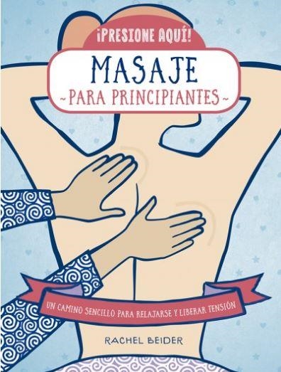 MASAJE PARA PRINCIPIANTES | 9788470823190 | BEIDER, RACHEL | Llibreria La Gralla | Librería online de Granollers