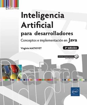 INTELIGENCIA ARTIFICIAL PARA DESARROLLADORES. CONCEPTOS E IMPLEMENTACIÓN EN JAVA | 9782409020841 | MATHIVET, VIRGINIE | Llibreria La Gralla | Librería online de Granollers