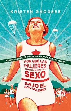 POR QUÉ LAS MUJERES DISFRUTAN MÁS DEL SEXO EN EL SOCIALISMO | 9788412064407 | GHODSEE, KRISTE | Llibreria La Gralla | Librería online de Granollers
