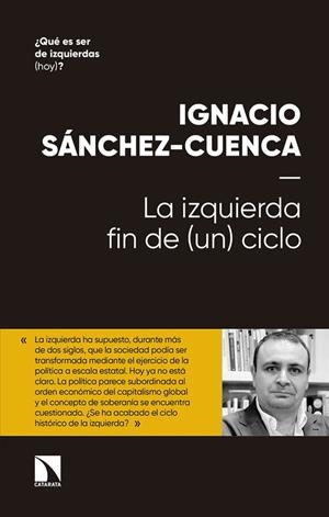 IZQUIERDA FIN DE (UN) CICLO, LA  | 9788490978412 | SÁNCHEZ CUENCA, IGNACIO | Llibreria La Gralla | Librería online de Granollers
