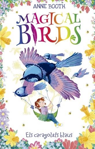 CARAGOLETS BLAUS, ELS  MAGICAL BIRDS 3 | 9788424664220 | BOOTH, ANNE | Llibreria La Gralla | Librería online de Granollers