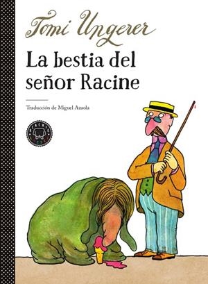 BESTIA DEL SEÑOR RACINE, LA  | 9788417552503 | UNGERER, TOMI | Llibreria La Gralla | Librería online de Granollers