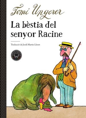 BÈSTIA DEL SENYOR RACINE, LA  | 9788417552510 | UNGERER, TOMI | Llibreria La Gralla | Librería online de Granollers