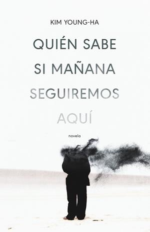 QUIÉN SABE SI MAÑANA SEGUIREMOS AQUÍ | 9788499987675 | YOUNG-HA, KIM | Llibreria La Gralla | Librería online de Granollers