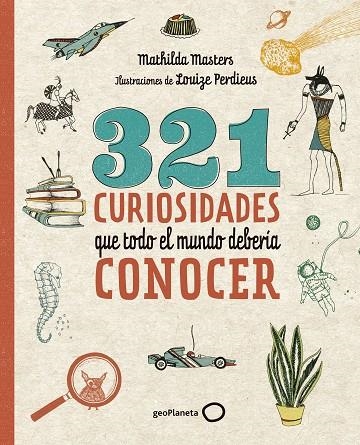 321 CURIOSIDADES QUE TODO EL MUNDO DEBERÍA CONOCER | 9788408206798 | MASTERS, MATHILDA; PERDIEUS, LOUIZE | Llibreria La Gralla | Llibreria online de Granollers