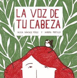 VOZ DE TU CABEZA, LA  | 9788408215028 | SÁNCHEZ, ALICIA; PORTILLO, AURORA | Llibreria La Gralla | Librería online de Granollers