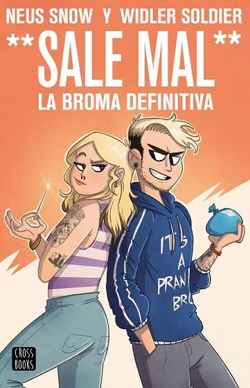 SALE MAL LA BROMA DEFINITIVA | 9788408215158 | SNOW, NEUS; SOLDIER, WIDLER | Llibreria La Gralla | Librería online de Granollers