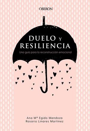 DUELO Y RESILIENCIA. UNA GUÍA PARA LA RECONSTRUCCIÓN EMOCIONAL | 9788441541719 | EGIDO, ANA MARÍA; LINARES, ROSARIO | Llibreria La Gralla | Llibreria online de Granollers