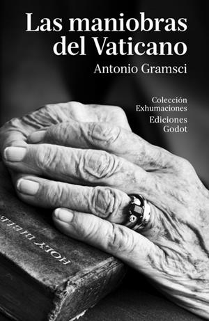 MANIOBRAS DEL VATICANO, LAS | 9789871489152 | GRAMSCI, ANTONIO | Llibreria La Gralla | Librería online de Granollers