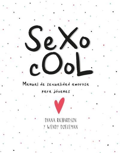SEXO COOL | 9788416972722 | RICHARDSON, DIANA/DOELEMAN, WENDY | Llibreria La Gralla | Librería online de Granollers