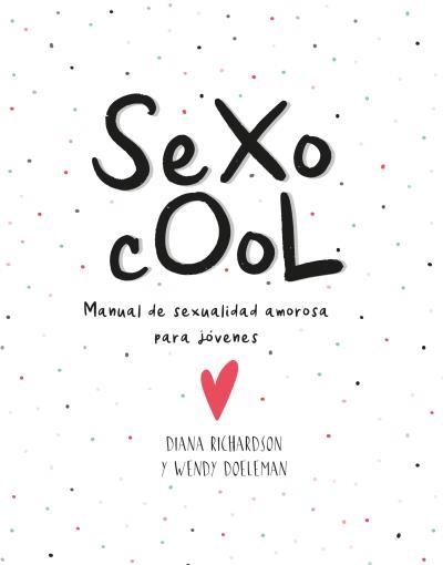 SEXO COOL | 9788416972722 | RICHARDSON, DIANA/DOELEMAN, WENDY | Llibreria La Gralla | Llibreria online de Granollers