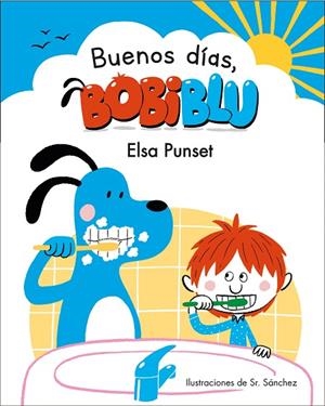 BUENOS DÍAS, BOBIBLÚ! | 9788448853327 | PUNSET, ELSA/SR. SÁNCHEZ | Llibreria La Gralla | Llibreria online de Granollers