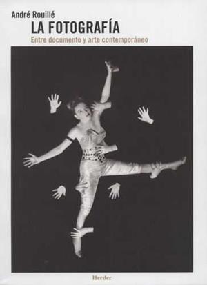 FOTOGRAFIA, LA  ENTRE DOCUMENTO Y ARTE CONTEMPORÁNEO | 9788425436529 | ROUILLE, ANDRE | Llibreria La Gralla | Librería online de Granollers