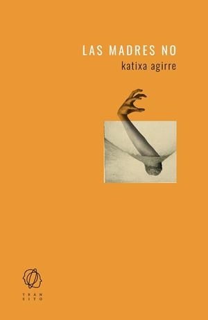 MADRES NO, LAS  | 9788494909559 | AGIRRE, KATIXA | Llibreria La Gralla | Librería online de Granollers